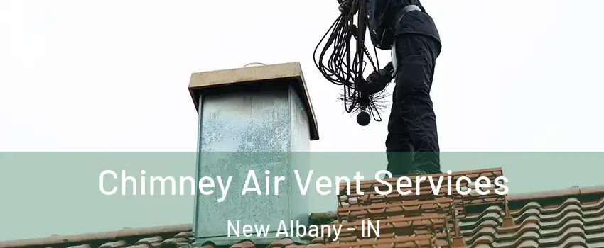  Chimney Air Vent Services New Albany - IN