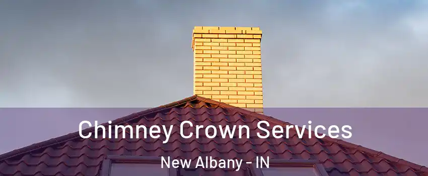  Chimney Crown Services New Albany - IN