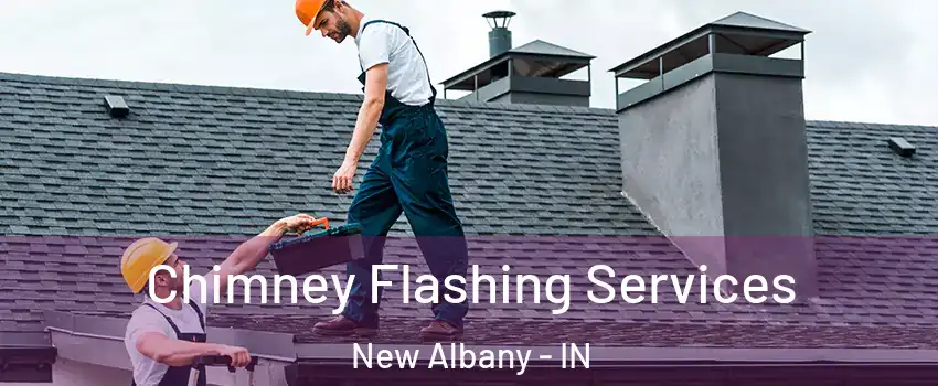  Chimney Flashing Services New Albany - IN