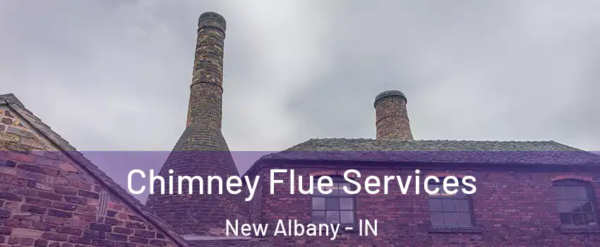  Chimney Flue Services New Albany - IN