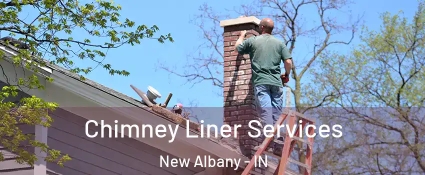  Chimney Liner Services New Albany - IN