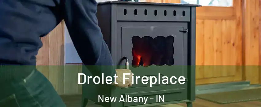  Drolet Fireplace New Albany - IN