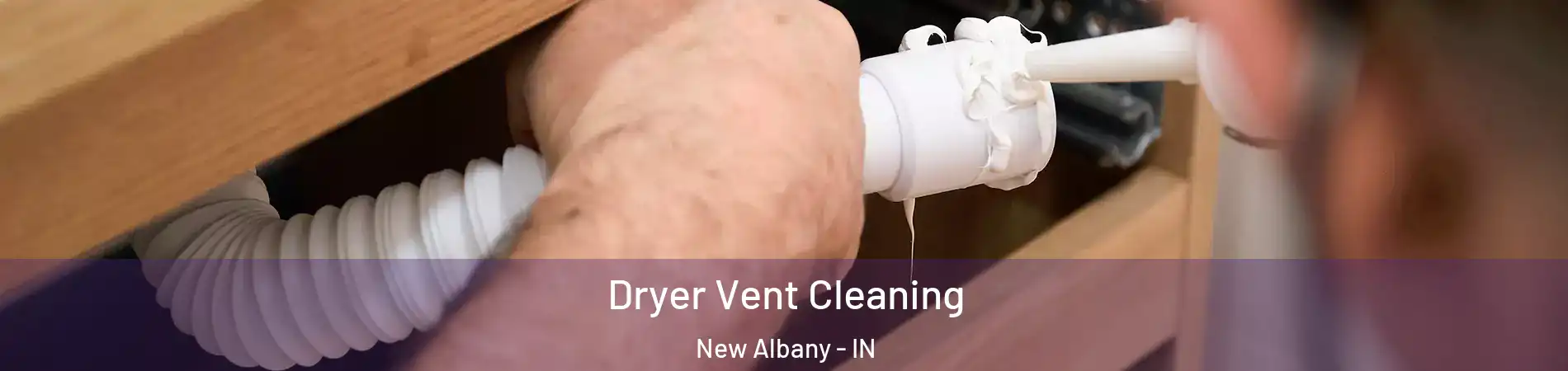  Dryer Vent Cleaning New Albany - IN