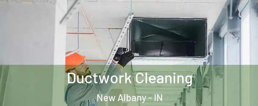  Ductwork Cleaning New Albany - IN