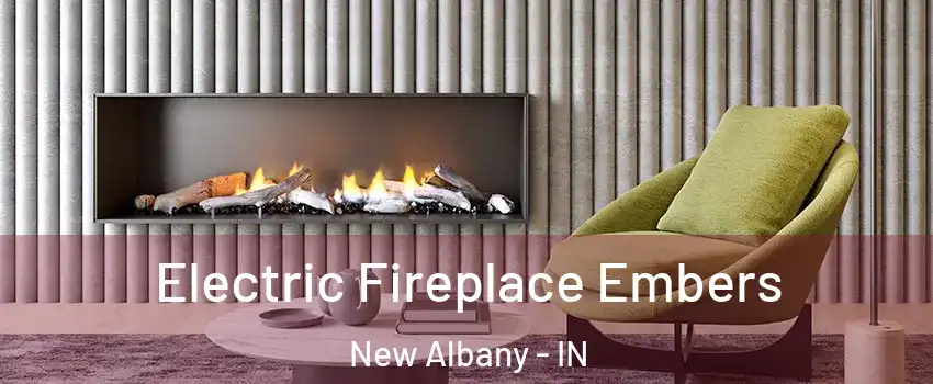  Electric Fireplace Embers New Albany - IN