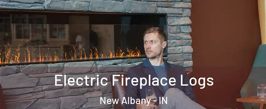  Electric Fireplace Logs New Albany - IN