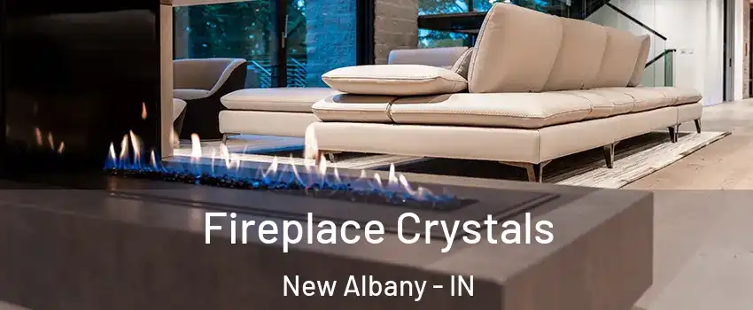  Fireplace Crystals New Albany - IN