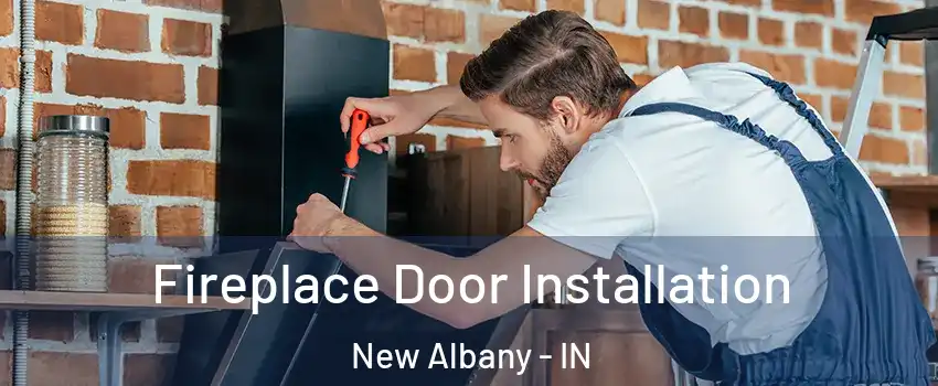  Fireplace Door Installation New Albany - IN