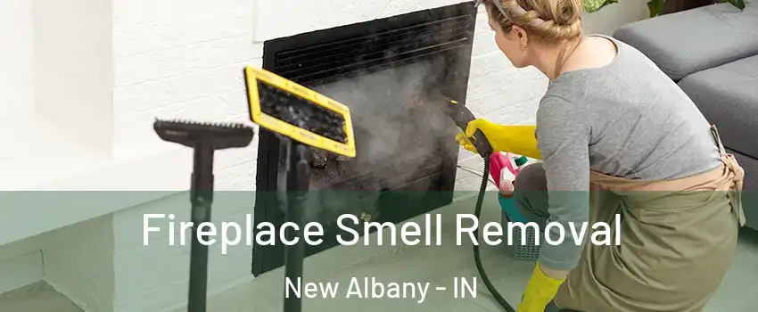  Fireplace Smell Removal New Albany - IN