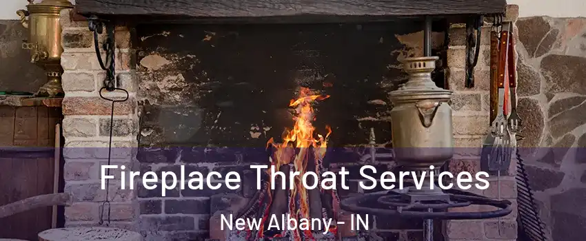  Fireplace Throat Services New Albany - IN