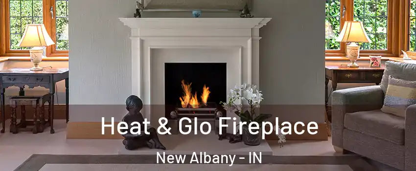  Heat & Glo Fireplace New Albany - IN