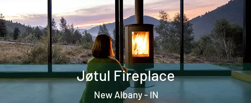  Jøtul Fireplace New Albany - IN
