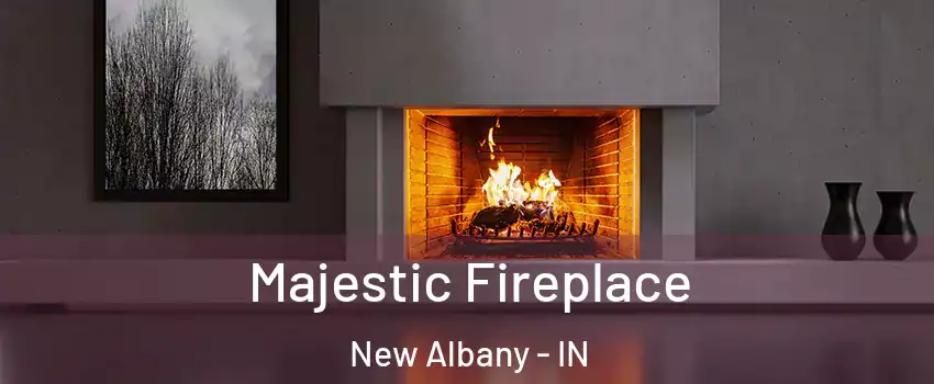  Majestic Fireplace New Albany - IN