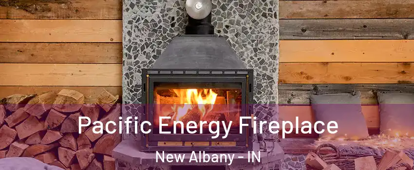  Pacific Energy Fireplace New Albany - IN