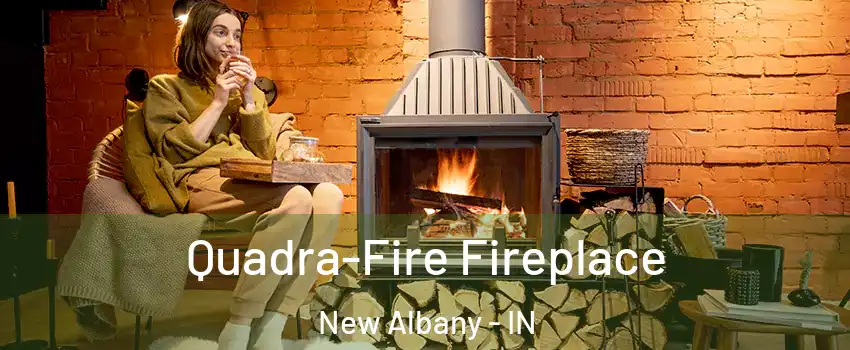  Quadra-Fire Fireplace New Albany - IN