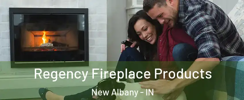  Regency Fireplace Products New Albany - IN