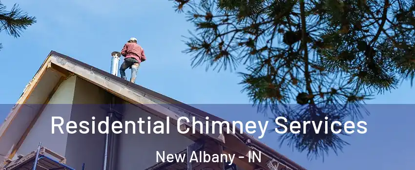  Residential Chimney Services New Albany - IN