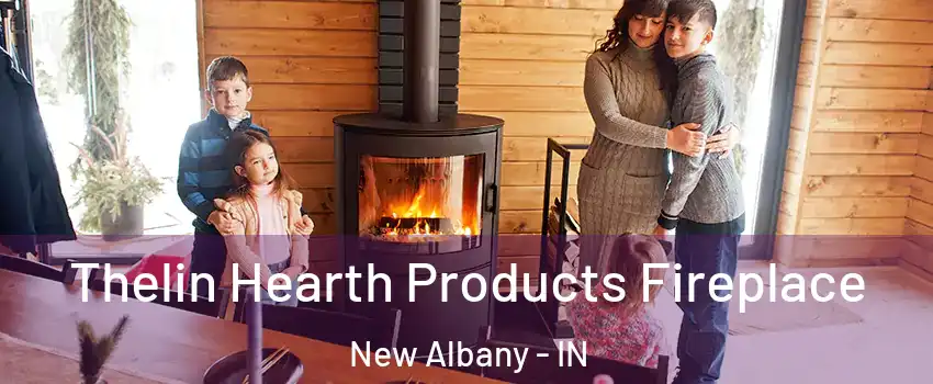  Thelin Hearth Products Fireplace New Albany - IN