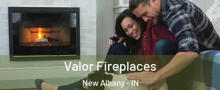  Valor Fireplaces New Albany - IN