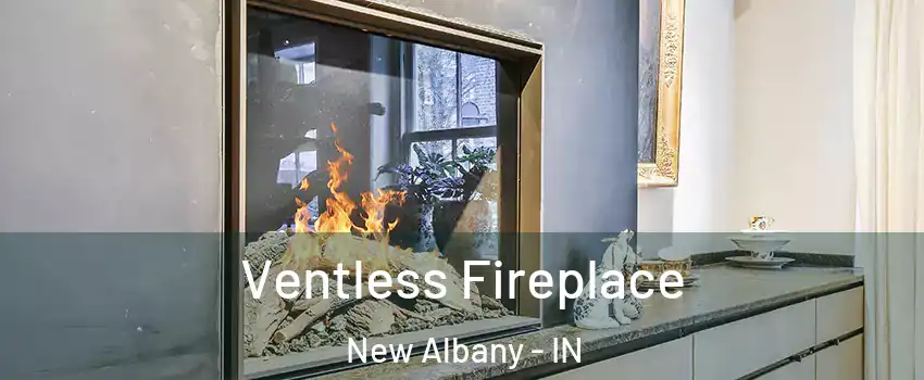  Ventless Fireplace New Albany - IN