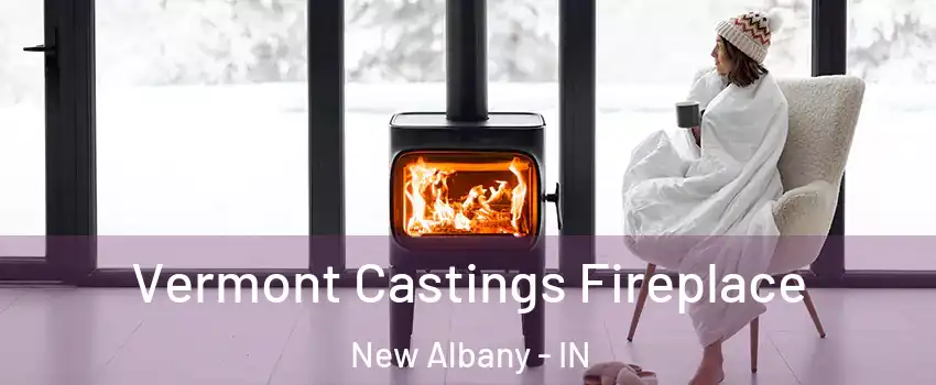  Vermont Castings Fireplace New Albany - IN